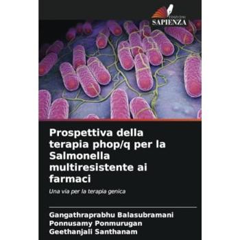 Balasubramani, Gangathraprabhu: Prospettiva della terapia phop/q per la Salmonella multiresistente ai farmaci