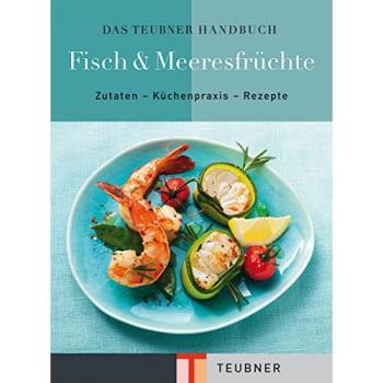 Das Teubner Handbuch Fisch & Meeresfrüchte (Teubner Handbücher)