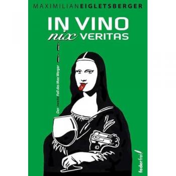 Maximilian Eigletsberger In Vino Nix Veritas