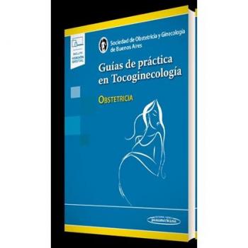 GUÍAS DE PRÁCTICA EN TOCOGINECOLOGÍA (+E-BOOK)