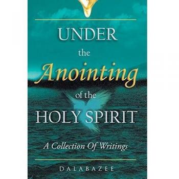 Under the Anointing of the Holy Spirit: A Collection of Writings