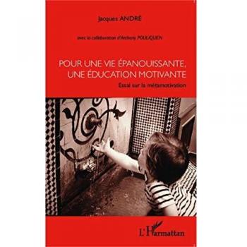 Pour une vie épanouissante, une éducation motivante: Essai sur la métamotivation