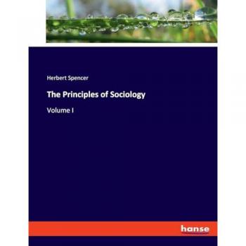 The Principles of Sociology: Volume I