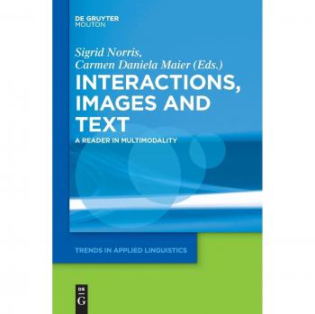 Texts, Images, and Interactions: A Reader in Multimodality
