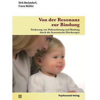 Von der Resonanz zur Bindung: Förderung von Wahrnehmung und Bindung durch die Systemische Hörtherapie