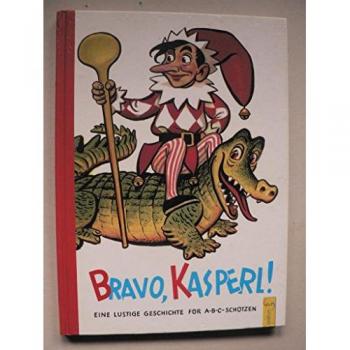 Vera Ferra-Mikura Bravo, Kasperl!: Eine Spannende Geschichte Für Abc-Schützen