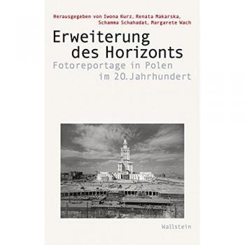 Erweiterung des Horizonts: Fotoreportage in Polen im 20. Jahrhundert