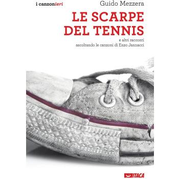Le scarpe del tennis e altri racconti. Ascoltando le canzoni di Enzo Jannacci