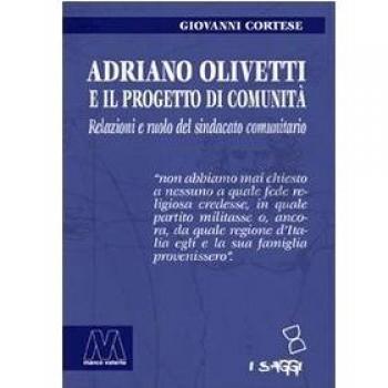 Adriano Olivetti e il progetto di Comunità. Relazioni e ruolo del sindacato unitario