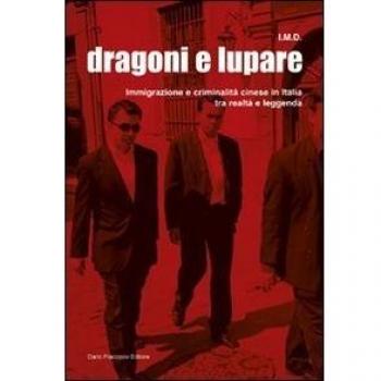 Dragoni e lupare. Immigrazione e criminalità cinese in Italia tra realtà e leggenda