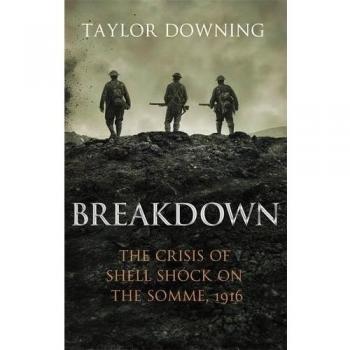 Breakdown Crisis of Shell Shock on the Somme 1916