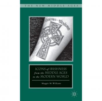 Icons of Irishness from the Middle Ages to the Modern World