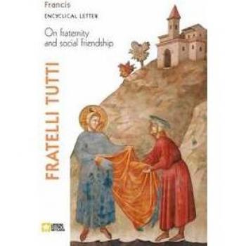 Fratelli Tutti. Encyclical Letter on Fraternity and Social Friendship, by Pope Francis