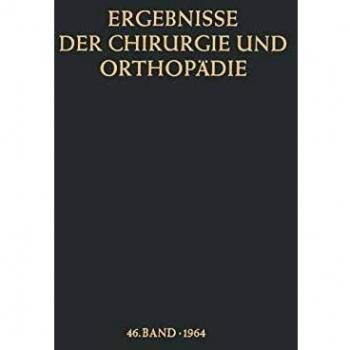 Ergebnissse der Chirurgie und Orthopadie (Ergebnisse der Chirurgie und Orthopädie (46), Band 46)