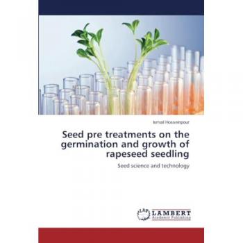 Hosseinpour, Ismail: Seed pre treatments on the germination and growth of rapeseed seedling