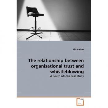 The relationship between organisational trust and whistleblowing: A South African case study