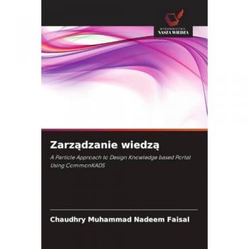 Zarządzanie wiedzą: A Particle Approach to Design Knowledge based Portal Using CommonKADS