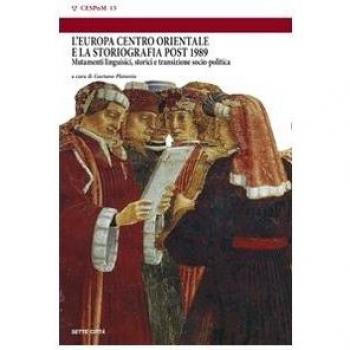 L'Europa centro orientale e la storiografia post 1989. Mutamenti linguistici, storici e transizione sociopolitica. Atti del convegno