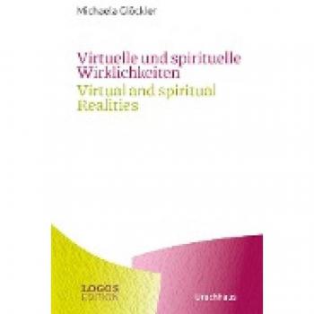 Virtuelle und spirituelle Wirklichkeiten / Virtual and spiritual Realities