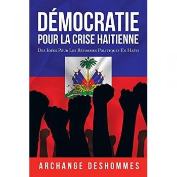 Démocratie Pour La Crise Haitienne: Des Idées Pour Les Réformes Politiques En Haïti