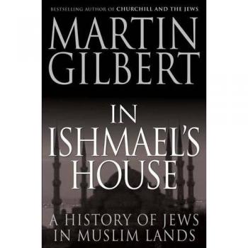 In Ishmael's House: A History of Jews in Muslim Lands by Martin Gilbert (English