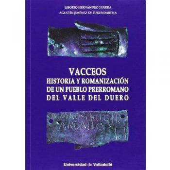 Vacceos. Historia y romanización de un pueblo prerromano del valle del duero.
