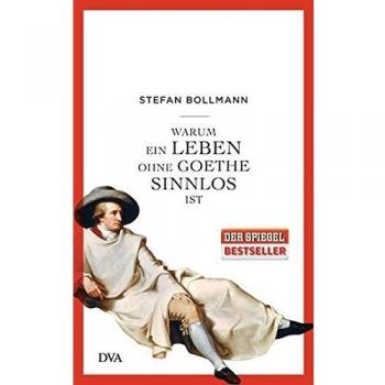 Warum ein Leben ohne Goethe sinnlos ist