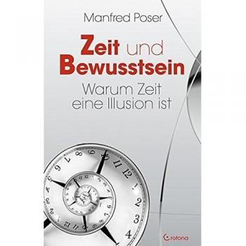Zeit und Bewusstsein: Warum Zeit eine Illusion ist