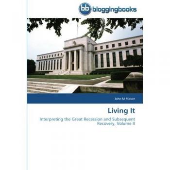 Living It: Interpreting the Great Recession and Subsequent Recovery, Volume II