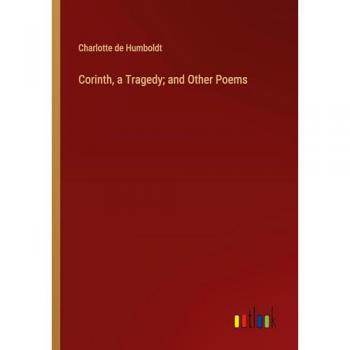 Corinth, a Tragedy; and Other Poems