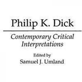 Philip K. Dick,  Contributions to the Study of Science Fiction and Fantasy