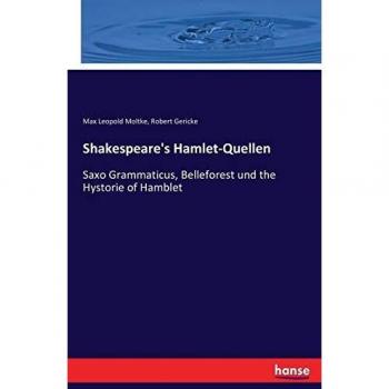 Shakespeare's Hamlet-Quellen: Saxo Grammaticus, Belleforest und the Hystorie of Hamblet