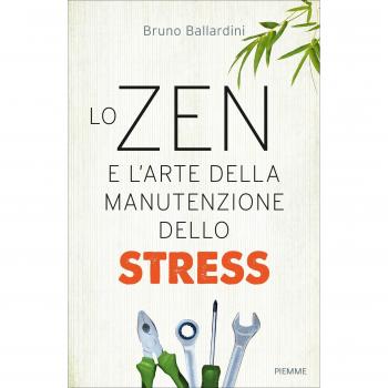 Lo zen e l'arte della manutenzione dello stress