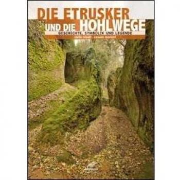 Gli etruschi e le vie cave. Storia, simbologia e leggenda. Ediz. tedesca