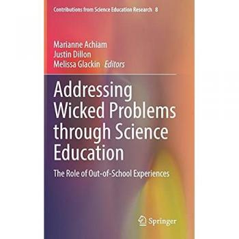 Addressing Wicked Problems through Science Education: The Role of Out-of-School Experiences (Contributions from Science Education Research, 8, Band 8)