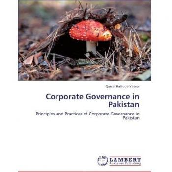 Corporate Governance in Pakistan: Principles and Practices of Corporate Governance in Pakistan