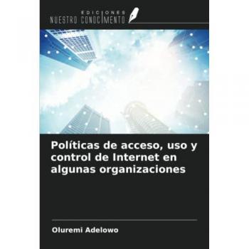 Políticas de acceso, uso y control de Internet en algunas organizaciones