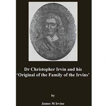 Dr Christopher Irvin and his 'Original of the Family of the Irvins'