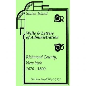 Staten Island Wills and Letters of Administration, Richmond County, New York, 1670-1800