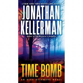 Jonathan Kellerman Time Bomb: An Alex Delaware Novel