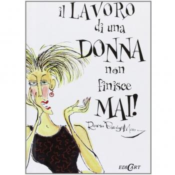 Il lavoro di una donna... non finisce mai!