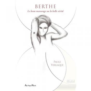 Berthe, le Beau Mensonge Ou la Belle Verite