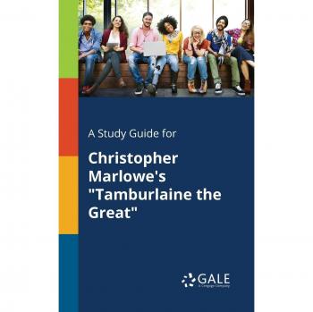 Gale, Cengage Learning: A Study Guide for Christopher Marlowe's Tamburlaine the Great
