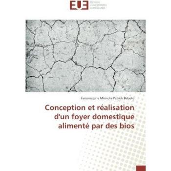 Conception et realisation d'un foyer domestique alimente par des bios
