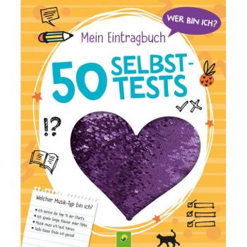 Wer bin ich? Mein Eintragbuch: 50 Selbsttests _ Ab 8 Jahren