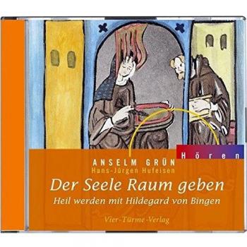 CD: Der Seele Raum geben: Heil werden mit Hildegard von Bingen