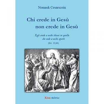 Chi crede in Gesù non crede in Gesù
