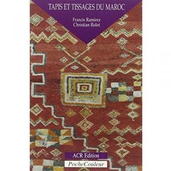 Tapis Et Tissages Du Maroc: Une Ecriture Du Silence (Poche Couleur)
