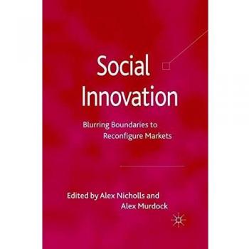 Social Innovation: Blurring Boundaries to Reconfigure Markets