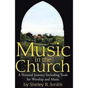 Music in the Church: A Personal Journey Including Tools for Worship and Music